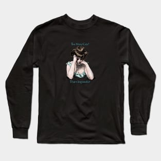 Sad Gibson Girl: Too many cats? That's impossible! Long Sleeve T-Shirt